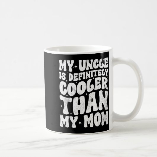 My Uncle Is Definitely Cooler Than My Mom Nephew N コーヒーマグカップ (右)