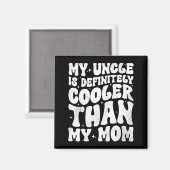 My Uncle Is Definitely Cooler Than My Mom Nephew N マグネット (正面/裏面)