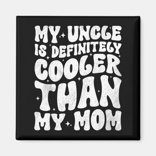 My Uncle Is Definitely Cooler Than My Mom Nephew N マグネット (正面)