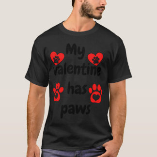 My Valentine Day Has Paws Tシャツ