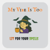 My Vibe Is Too Lit - Halloween Sticker スクエアシール (正面)