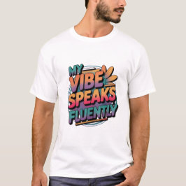 "My Vibe Speaks Flently" 引用 メンズTシャツ Tシャツ