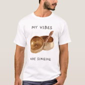 My Vibes are Singing Singing Bowl Tシャツ (正面)