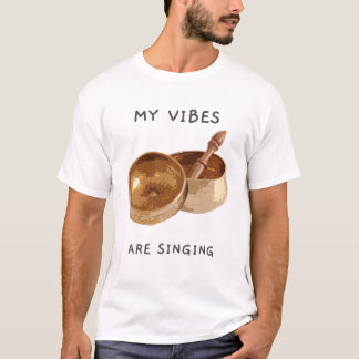 My Vibes are Singing Singing Bowl Tシャツ