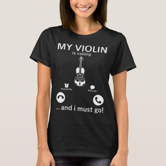 My Violin Is Calling And I Must Go  Violinist Musi Tシャツ (正面)
