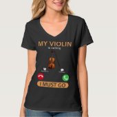 My Violin Is Calling I Must Go  Violinist Violin P Tシャツ (正面)