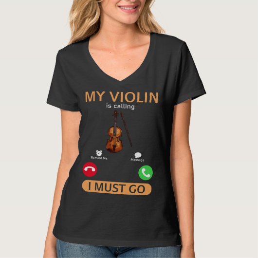 My Violin Is Calling I Must Go  Violinist Violin P Tシャツ (正面)