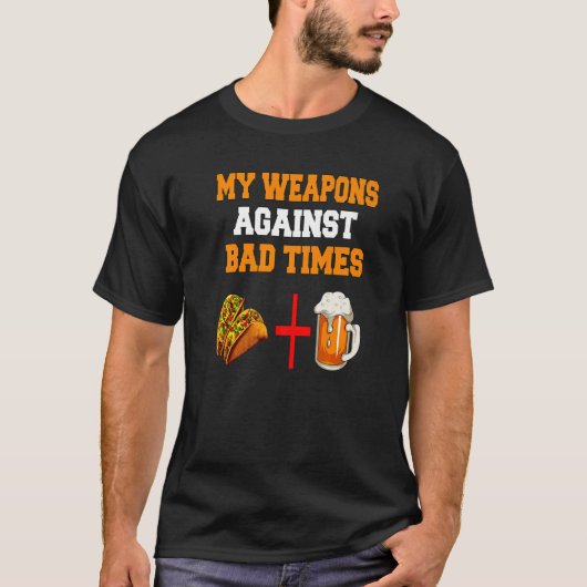 My Weapons Against Bad Times Tacos + Beer Tシャツ (正面)