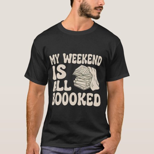 My Weekend Is All Booked – Cute Book Lover Quote Tシャツ (正面)