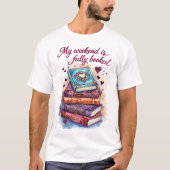 My weekend is fully booked tシャツ (正面)