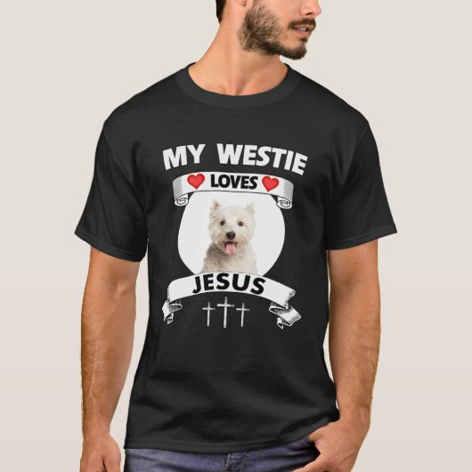 My Westie Loves Jesus Christian West Highland Dog  Tシャツ (正面)