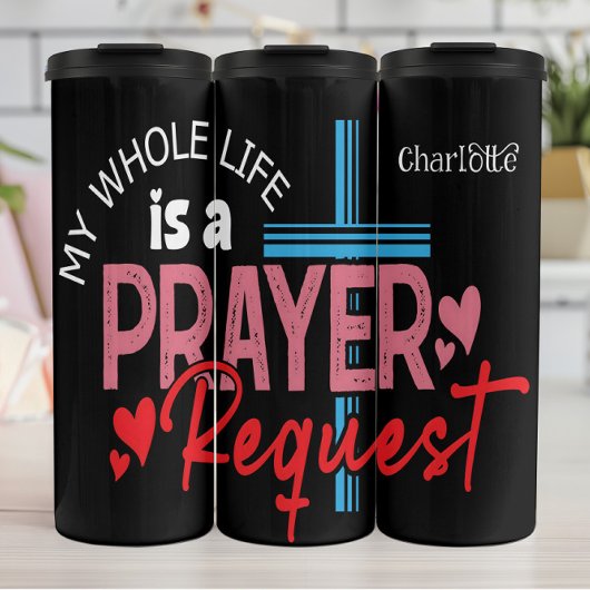 My Whole Life Is A Prayer Request タンブラー