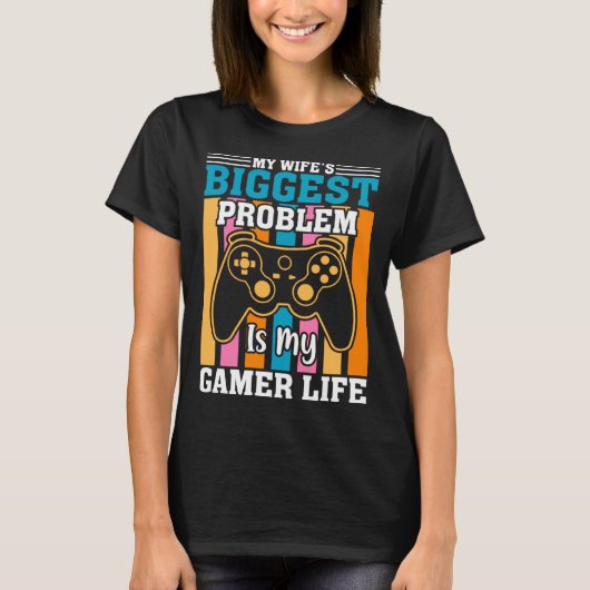 My Wife Biggest Problem Is My Gamer Life Gamer Hus Tシャツ (正面)