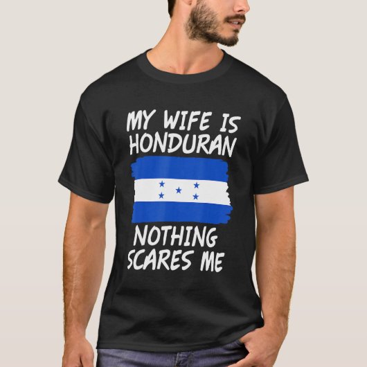 My Wife Is Honduran Nothing Scares Me Honduras Fla Tシャツ (正面)