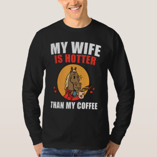 My Wife Is Hotter Than My Coffee  Coffee Tシャツ