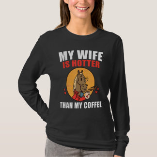 My Wife Is Hotter Than My Coffee  Coffee Tシャツ