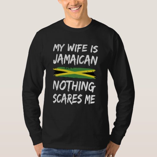 My Wife Is Jamaican Nothing Scares Me Jamaica Flag Tシャツ (正面)
