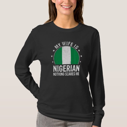 My Wife Is Nigerian Nothing Scares Me Nigerian Wif Tシャツ (正面)