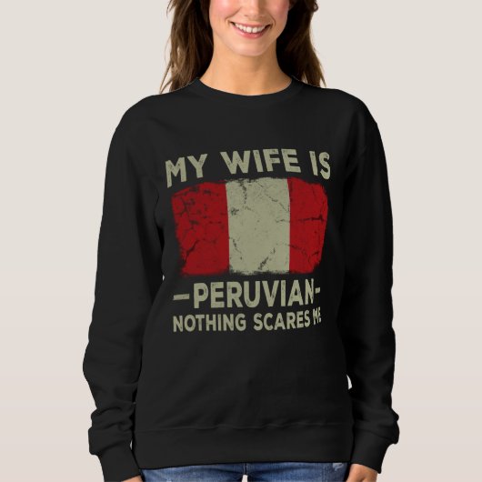 My Wife is Peruvian Nothing Scares Me Husband スウェットシャツ (正面)