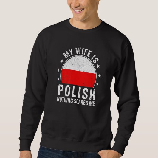 My Wife Is Polish Nothing Scares Me Polish Wife Fl スウェットシャツ (正面)
