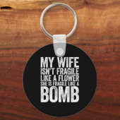 My Wife Isn't Fragile Like A Flower She Is Like A キーホルダー (正面)