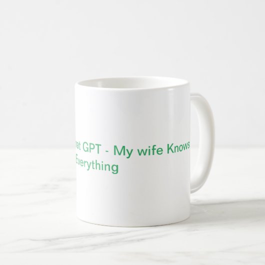 My wife knows Everything - Chat GPT コーヒーマグカップ (正面右)