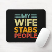 My Wife Stabs People Funny Nurse Husband Quote  マウスパッド (マウス)