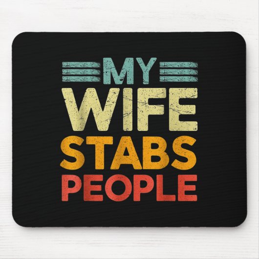 My Wife Stabs People Funny Nurse Husband Quote  マウスパッド (正面)