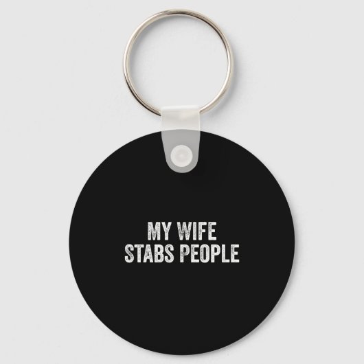 My Wife Stabs People Funny Wife Quote キーホルダー (正面)