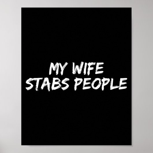 My Wife Stabs People Funny Wife Quote  ポスター (正面)
