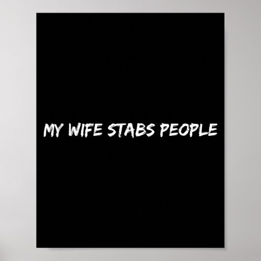 My Wife Stabs People Funny Wife Quote  ポスター (正面)