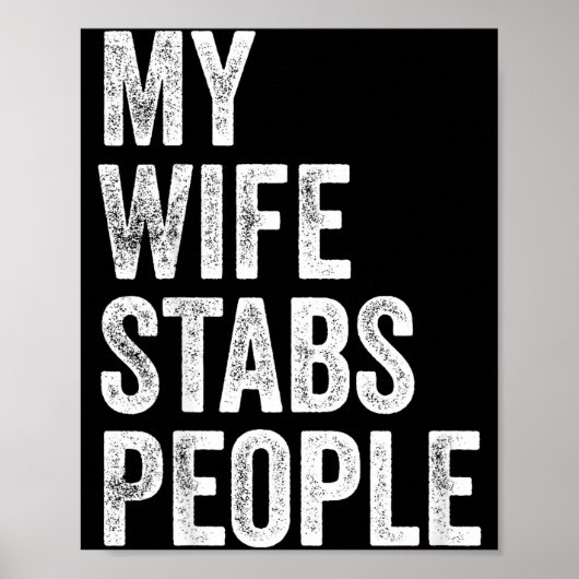 My Wife Stabs People Funny Wife Quote ポスター (正面)