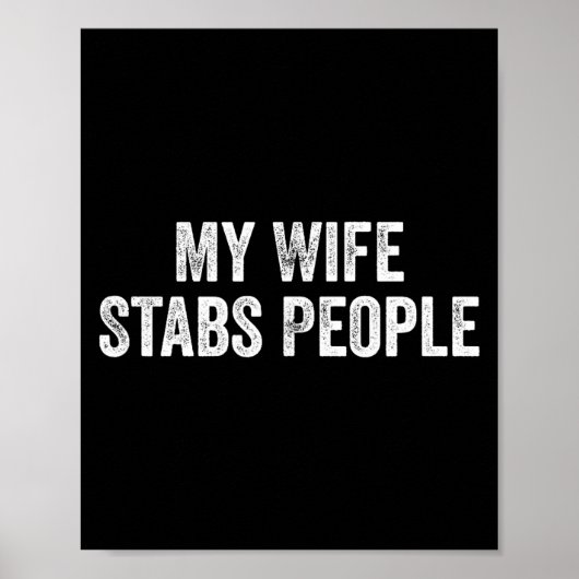 My Wife Stabs People Funny Wife Quote  ポスター (正面)