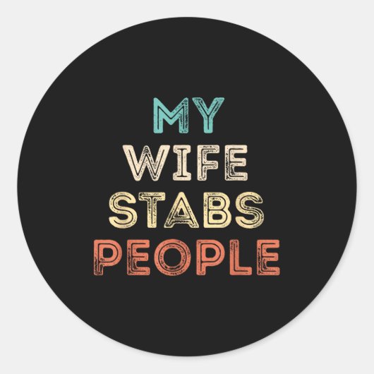 My Wife Stabs People Funny Wife Quote  ラウンドシール (正面)
