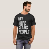 My Wife Stabs People Funny Wife Quote  Tシャツ (正面フル)