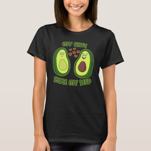My Wife Stole My Seed Avocado Tシャツ (正面)