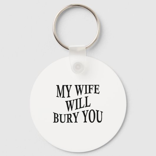 My Wife Will Bury You Funny Husband Sarcastic Sayi キーホルダー (正面)