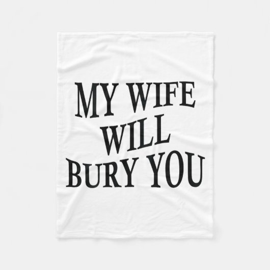 My Wife Will Bury You Funny Husband Sarcastic Sayi フリースブランケット (正面)