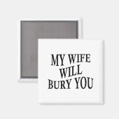 My Wife Will Bury You Funny Husband Sarcastic Sayi マグネット (正面/裏面)