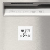 My Wife Will Bury You Funny Husband Sarcastic Sayi マグネット (インサイチュ (食洗機))