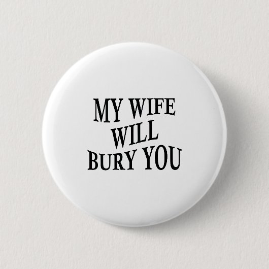 My Wife Will Bury You Funny Husband Sarcastic Sayi 缶バッジ (正面)