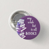 「My Wish List Is All Books Round」ボタン 缶バッジ (正面&裏面)