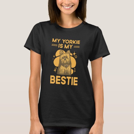 My Yorkie Is My Bestie Yorkshire Terrier Dog  5 Tシャツ (正面)