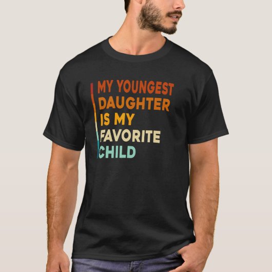My Youngest Daughter is My Favorite Child Funny Fa Tシャツ (正面)