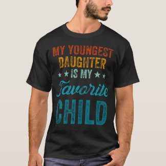 My Youngest Daughter Is My Favorite Child Funny Pa Tシャツ