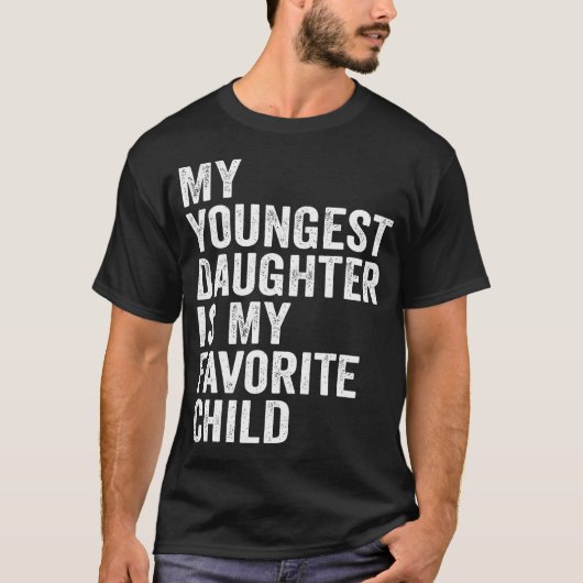 My Youngest Daughter Is My Favorite Child Tシャツ (正面)