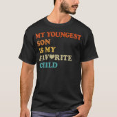 My Youngest Son Is My Favorite Child Funny Tシャツ (正面)