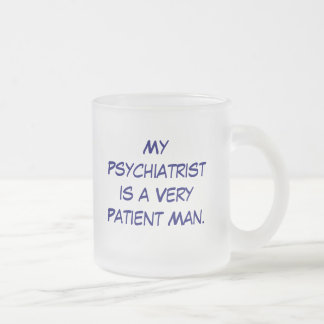 MyPsychiatristis VeryPatientの人。、私のPsychia… フロストグラスマグカップ