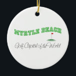 Myrtle Beach -世界のゴルフ首都 セラミックオーナメント<br><div class="desc">この元のMyrtle Beach - "ゴルフをして下さい世界の首都を"。 デザインはWorldshopによって多くのカスタム米国の創造の1つ行います。</div>