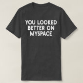 Myspaceの方が良かった2 Tシャツ (デザイン正面)